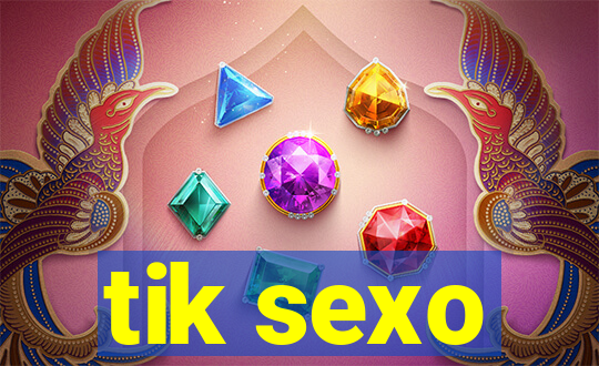 tik sexo